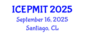 International Conference on Education, Pedagogy, Management, Innovation and Technology (ICEPMIT) September 16, 2025 - Santiago, Chile