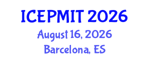 International Conference on Education, Pedagogy, Management, Innovation and Technology (ICEPMIT) August 16, 2026 - Barcelona, Spain