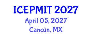 International Conference on Education, Pedagogy, Management, Innovation and Technology (ICEPMIT) April 05, 2027 - Cancún, Mexico