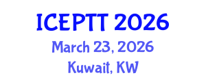 International Conference on Education, Pedagogy, Teaching and Technology (ICEPTT) March 23, 2026 - Kuwait, Kuwait International Conference on Education, Pedagogy, Teaching and Technology (ICEPTT) March 23, 2026 - Kuwait, Kuwait