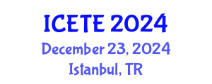 International Conference on Education, Teaching and E-learning (ICETE) December 23, 2024 - Istanbul, Turkey