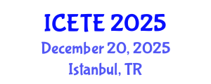 International Conference on Education, Teaching and E-learning (ICETE) December 20, 2025 - Istanbul, Turkey