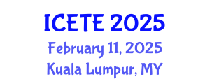 International Conference on Education, Teaching and E-learning (ICETE) February 11, 2025 - Kuala Lumpur, Malaysia