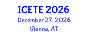 International Conference on Education, Teaching and E-learning (ICETE) December 27, 2026 - Vienna, Austria