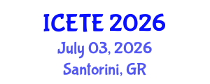 International Conference on Education, Teaching and E-learning (ICETE) July 03, 2026 - Santorini, Greece International Conference on Education, Teaching and E-learning (ICETE) July 03, 2026 - Santorini, Greece