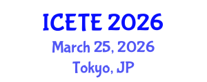 International Conference on Education, Teaching and E-learning (ICETE) March 25, 2026 - Tokyo, Japan