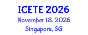 International Conference on Education, Teaching and E-learning (ICETE) November 18, 2026 - Singapore, Singapore