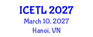 International Conference on Education, Teaching and Learning (ICETL) March 10, 2027 - Hanoi, Vietnam International Conference on Education, Teaching and Learning (ICETL) March 10, 2027 - Hanoi, Vietnam