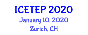 International Conference on Education, Technology, E-Learning and Psychology (ICETEP) January 10, 2020 - Zurich, Switzerland