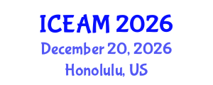 International Conference on Educational Administration and Management (ICEAM) December 20, 2026 - Honolulu, United States International Conference on Educational Administration and Management (ICEAM) December 20, 2026 - Honolulu, United States