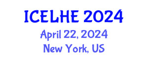International Conference on Educational Leadership and Higher Education (ICELHE) April 22, 2024 - New York, United States