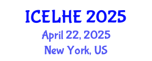 International Conference on Educational Leadership and Higher Education (ICELHE) April 22, 2025 - New York, United States