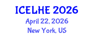 International Conference on Educational Leadership and Higher Education (ICELHE) April 22, 2026 - New York, United States