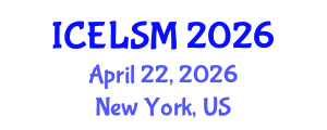 International Conference on Educational Leadership and School Management (ICELSM) April 22, 2026 - New York, United States