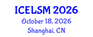 International Conference on Educational Leadership and School Management (ICELSM) October 18, 2026 - Shanghai, China International Conference on Educational Leadership and School Management (ICELSM) October 18, 2026 - Shanghai, China