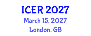 International Conference on Educational Research (ICER) March 15, 2027 - London, United Kingdom International Conference on Educational Research (ICER) March 15, 2027 - London, United Kingdom
