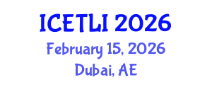 International Conference on Educational Technology and Learning Innovation (ICETLI) February 15, 2026 - Dubai, United Arab Emirates