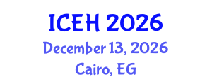 International Conference on Elderly Healthcare (ICEH) December 13, 2026 - Cairo, Egypt International Conference on Elderly Healthcare (ICEH) December 13, 2026 - Cairo, Egypt