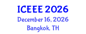 International Conference on Electrical and Electronics Engineering (ICEEE) December 16, 2026 - Bangkok, Thailand International Conference on Electrical and Electronics Engineering (ICEEE) December 16, 2026 - Bangkok, Thailand