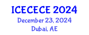 International Conference on Electrical, Computer, Electronics and Communication Engineering (ICECECE) December 23, 2024 - Dubai, United Arab Emirates