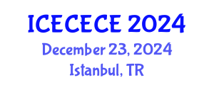International Conference on Electrical, Computer, Electronics and Communication Engineering (ICECECE) December 23, 2024 - Istanbul, Turkey