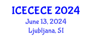 International Conference on Electrical, Computer, Electronics and Communication Engineering (ICECECE) June 13, 2024 - Ljubljana, Slovenia