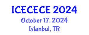 International Conference on Electrical, Computer, Electronics and Communication Engineering (ICECECE) October 17, 2024 - Istanbul, Turkey