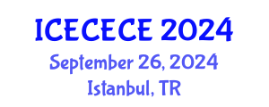 International Conference on Electrical, Computer, Electronics and Communication Engineering (ICECECE) September 26, 2024 - Istanbul, Turkey