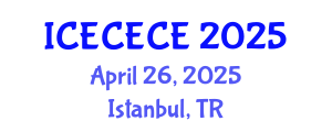 International Conference on Electrical, Computer, Electronics and Communication Engineering (ICECECE) April 26, 2025 - Istanbul, Turkey