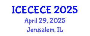 International Conference on Electrical, Computer, Electronics and Communication Engineering (ICECECE) April 29, 2025 - Jerusalem, Israel
