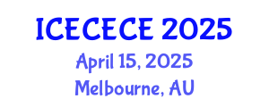International Conference on Electrical, Computer, Electronics and Communication Engineering (ICECECE) April 15, 2025 - Melbourne, Australia
