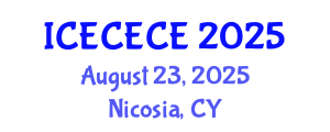 International Conference on Electrical, Computer, Electronics and Communication Engineering (ICECECE) August 23, 2025 - Nicosia, Cyprus