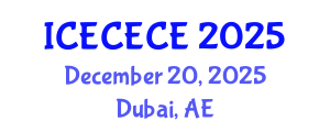 International Conference on Electrical, Computer, Electronics and Communication Engineering (ICECECE) December 20, 2025 - Dubai, United Arab Emirates