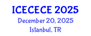 International Conference on Electrical, Computer, Electronics and Communication Engineering (ICECECE) December 20, 2025 - Istanbul, Turkey