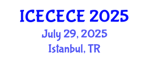 International Conference on Electrical, Computer, Electronics and Communication Engineering (ICECECE) July 29, 2025 - Istanbul, Turkey
