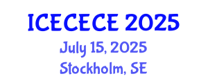 International Conference on Electrical, Computer, Electronics and Communication Engineering (ICECECE) July 15, 2025 - Stockholm, Sweden