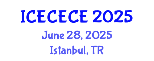 International Conference on Electrical, Computer, Electronics and Communication Engineering (ICECECE) June 28, 2025 - Istanbul, Turkey
