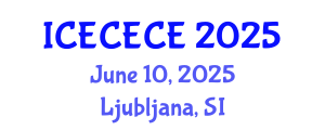 International Conference on Electrical, Computer, Electronics and Communication Engineering (ICECECE) June 10, 2025 - Ljubljana, Slovenia