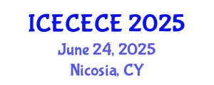 International Conference on Electrical, Computer, Electronics and Communication Engineering (ICECECE) June 24, 2025 - Nicosia, Cyprus