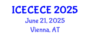 International Conference on Electrical, Computer, Electronics and Communication Engineering (ICECECE) June 21, 2025 - Vienna, Austria