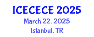 International Conference on Electrical, Computer, Electronics and Communication Engineering (ICECECE) March 22, 2025 - Istanbul, Turkey