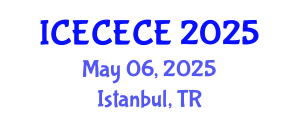 International Conference on Electrical, Computer, Electronics and Communication Engineering (ICECECE) May 06, 2025 - Istanbul, Turkey