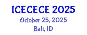 International Conference on Electrical, Computer, Electronics and Communication Engineering (ICECECE) October 25, 2025 - Bali, Indonesia
