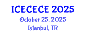 International Conference on Electrical, Computer, Electronics and Communication Engineering (ICECECE) October 25, 2025 - Istanbul, Turkey