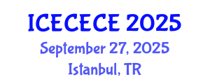 International Conference on Electrical, Computer, Electronics and Communication Engineering (ICECECE) September 27, 2025 - Istanbul, Turkey