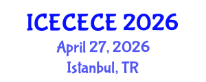International Conference on Electrical, Computer, Electronics and Communication Engineering (ICECECE) April 27, 2026 - Istanbul, Turkey International Conference on Electrical, Computer, Electronics and Communication Engineering (ICECECE) April 27, 2026 - Istanbul, Turkey