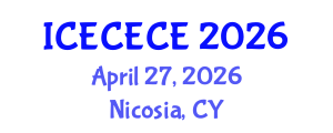 International Conference on Electrical, Computer, Electronics and Communication Engineering (ICECECE) April 27, 2026 - Nicosia, Cyprus International Conference on Electrical, Computer, Electronics and Communication Engineering (ICECECE) April 27, 2026 - Nicosia, Cyprus