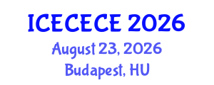 International Conference on Electrical, Computer, Electronics and Communication Engineering (ICECECE) August 23, 2026 - Budapest, Hungary International Conference on Electrical, Computer, Electronics and Communication Engineering (ICECECE) August 23, 2026 - Budapest, Hungary