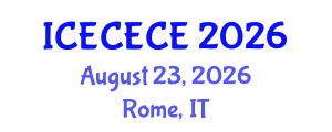 International Conference on Electrical, Computer, Electronics and Communication Engineering (ICECECE) August 23, 2026 - Rome, Italy International Conference on Electrical, Computer, Electronics and Communication Engineering (ICECECE) August 23, 2026 - Rome, Italy