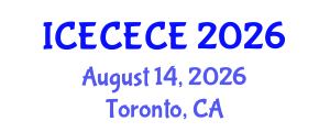 International Conference on Electrical, Computer, Electronics and Communication Engineering (ICECECE) August 14, 2026 - Toronto, Canada International Conference on Electrical, Computer, Electronics and Communication Engineering (ICECECE) August 14, 2026 - Toronto, Canada